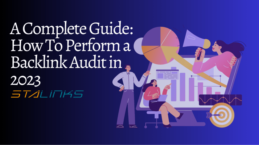 A Complete Guide: How To Perform a Backlink Audit in 2023