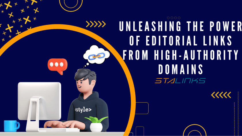 Unleashing the Power of Editorial Links from High-Authority Domains