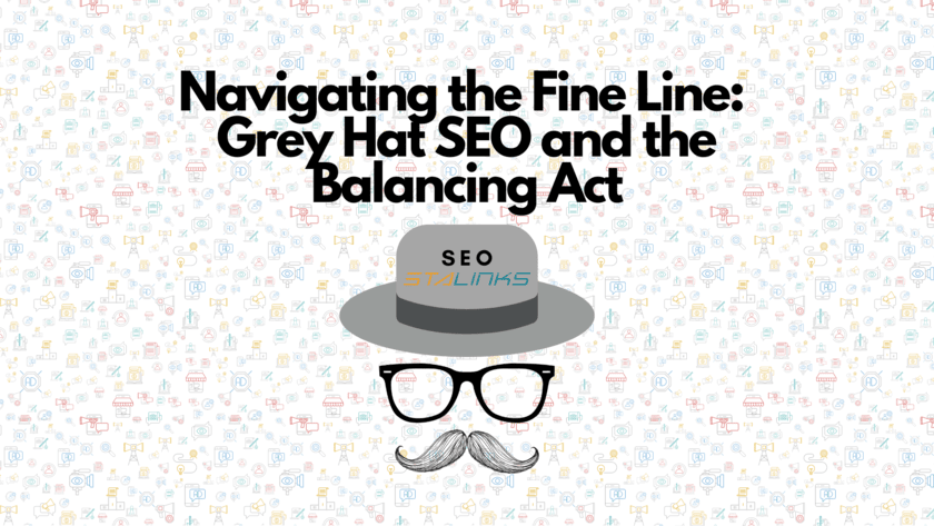 Navigating The Fine Line Grey Hat SEO and the Balancing Act